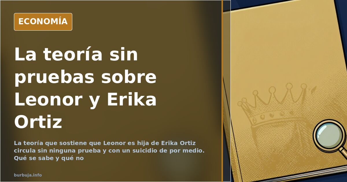 Ilustración editorial en tonos azul marino y dorado sobre la teoría sin pruebas que vincula a Leonor con Erika Ortiz