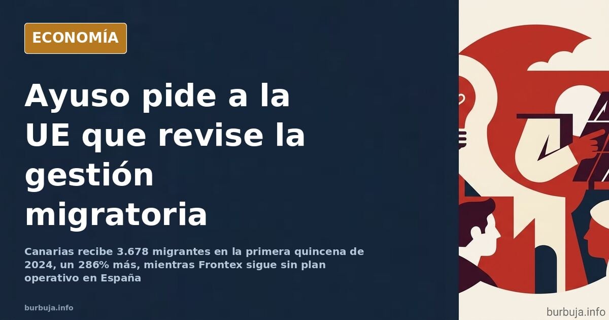 Ayuso pide a la UE que revise la gestión migratoria de Sánchez