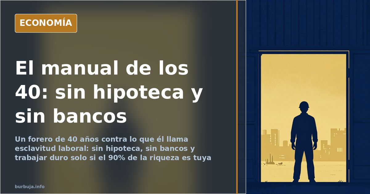 Un forero de 40 años: «no te hipoteques ni trabajes para otro»
