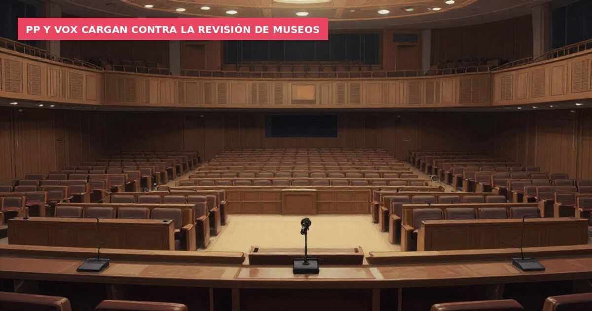 PP y VOX cargan contra la revisión de museos