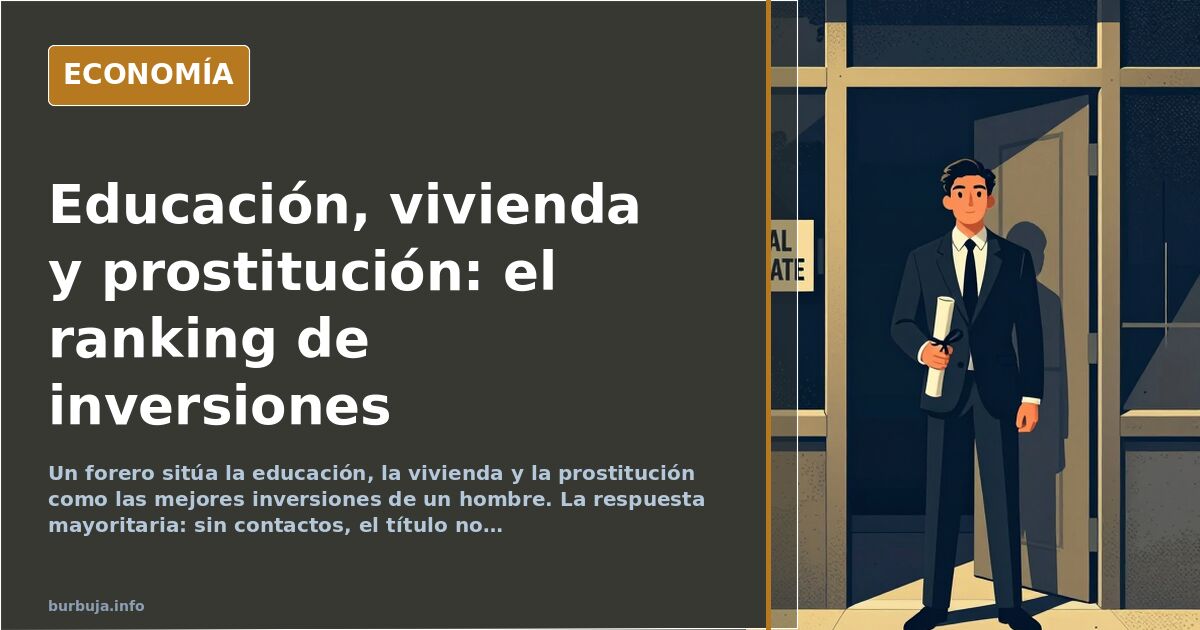 Las mejores inversiones de un hombre: educación, vivienda y prostitución