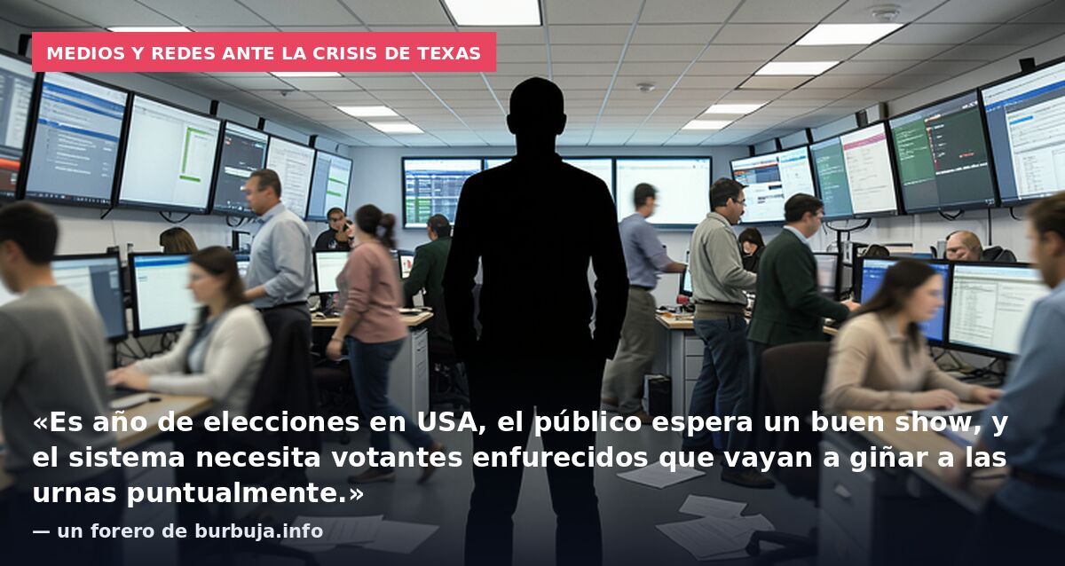 Medios y redes ante la crisis de Texas: «Es año de elecciones en USA, el público espera un buen show, y el sistema necesita votantes enfurecidos que vayan a giñar a las urnas puntualmente.» — un forero de burbuja.info