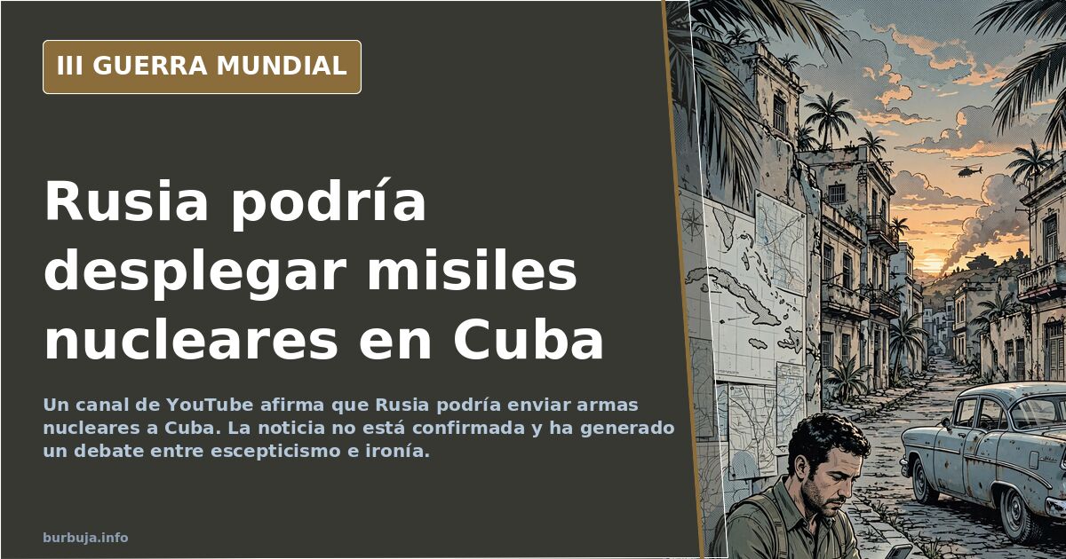 YouTube Channel Claims Russia May Deploy Nuclear Weapons in Cuba