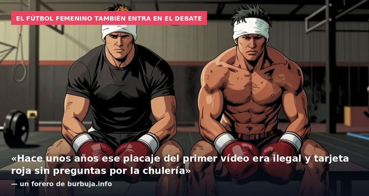 El fútbol femenino también entra en el debate: «Hace unos años ese placaje del primer vídeo era ilegal y tarjeta roja sin preguntas por la chulería» — un forero de burbuja.info
