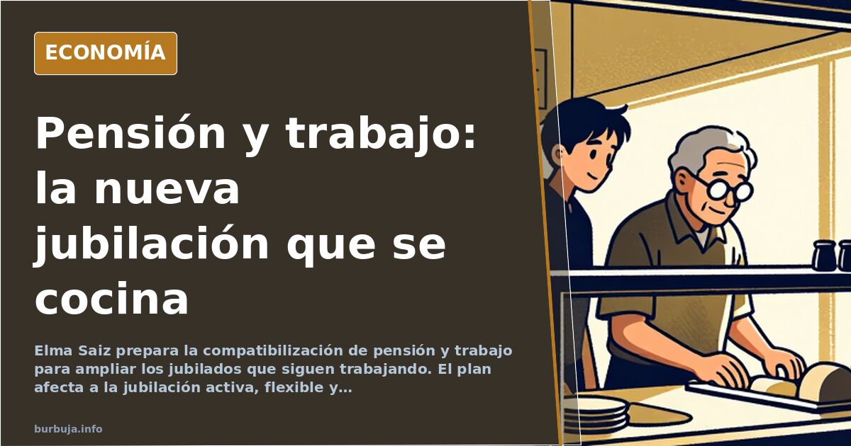 El Gobierno prepara que los jubilados compatibilicen pensión y trabajo