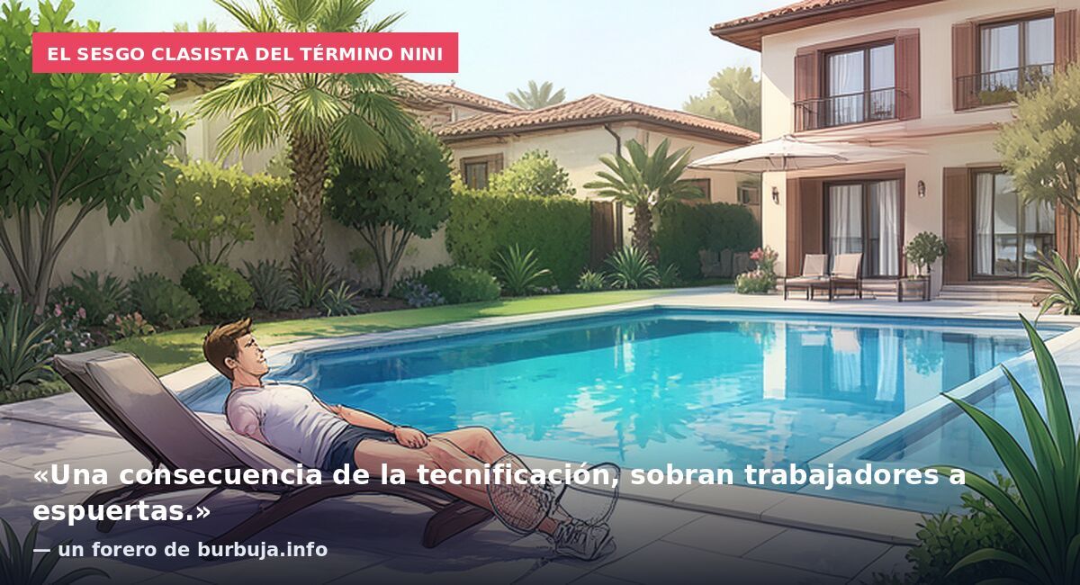 El sesgo clasista del término nini: «Una consecuencia de la tecnificación, sobran trabajadores a espuertas.» — un forero de burbuja.info
