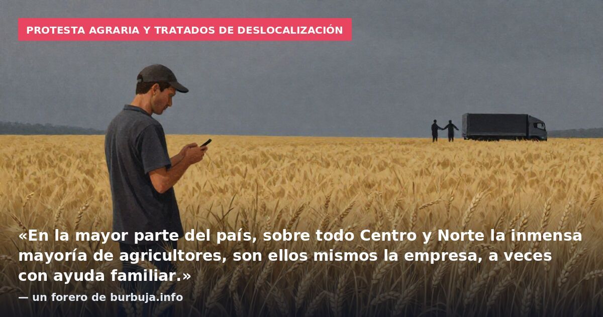 Protesta agraria y tratados de deslocalización: «En la mayor parte del país, sobre todo Centro y Norte la inmensa mayoría de agricultores, son ellos mismos la empresa, a veces con ayuda familiar.» — un forero de burbuja.info