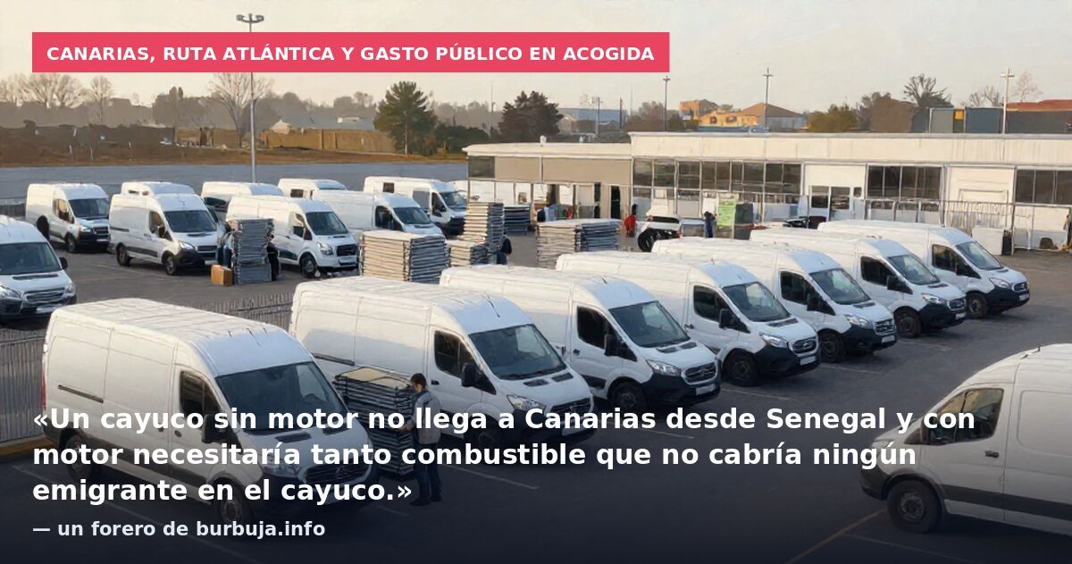 Canarias, ruta atlántica y gasto público en acogida: «Un cayuco sin motor no llega a Canarias desde Senegal y con motor necesitaría tanto combustible que no cabría ningún emigrante en el cayuco.» — un forero de burbuja.info