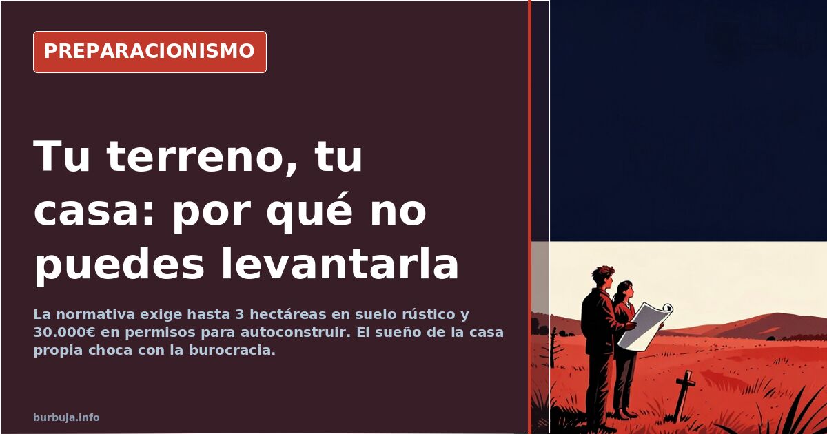 Autoconstruir casa: el sueño que choca con el suelo rústico