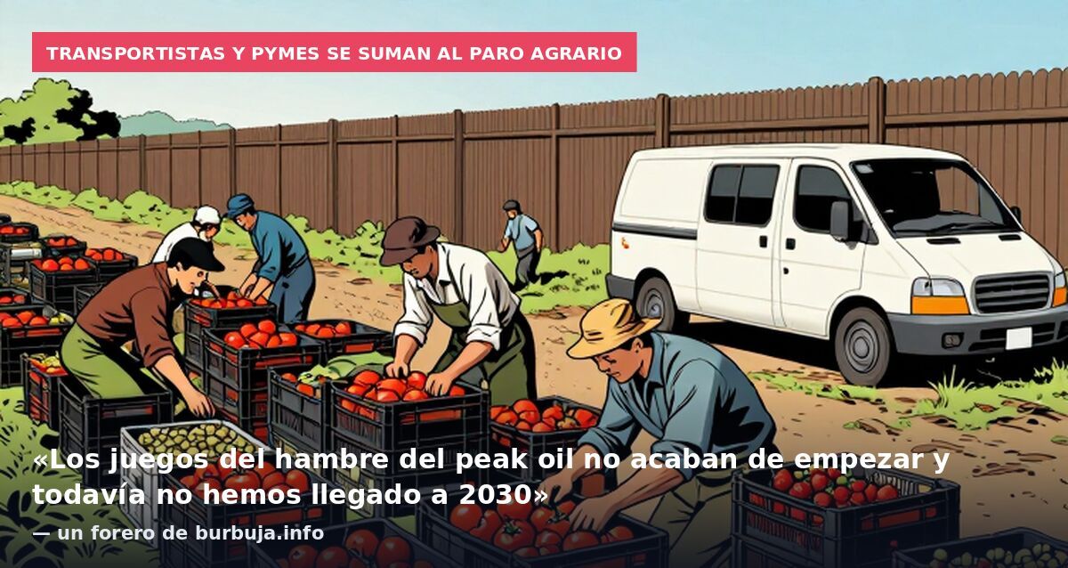 Transportistas y pymes se suman al paro agrario: «Los juegos del hambre del peak oil no acaban de empezar y todavía no hemos llegado a 2030» — un forero de burbuja.info