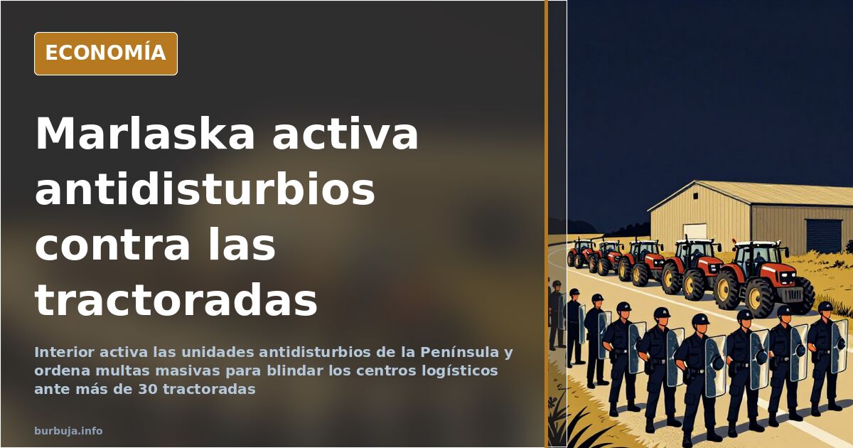 Unidades antidisturbios de la UIP desplegadas junto a un centro logístico durante las tractoradas de agricultores
