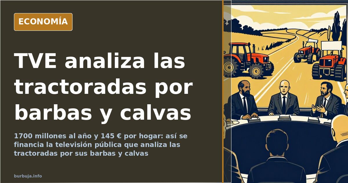 TVE analiza las tractoradas: «mucha barba y mucha calva»