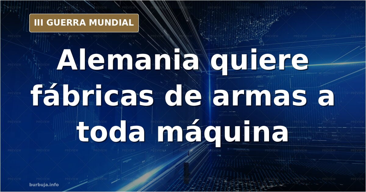 Alemania pide a Europa producir armamento a gran escala