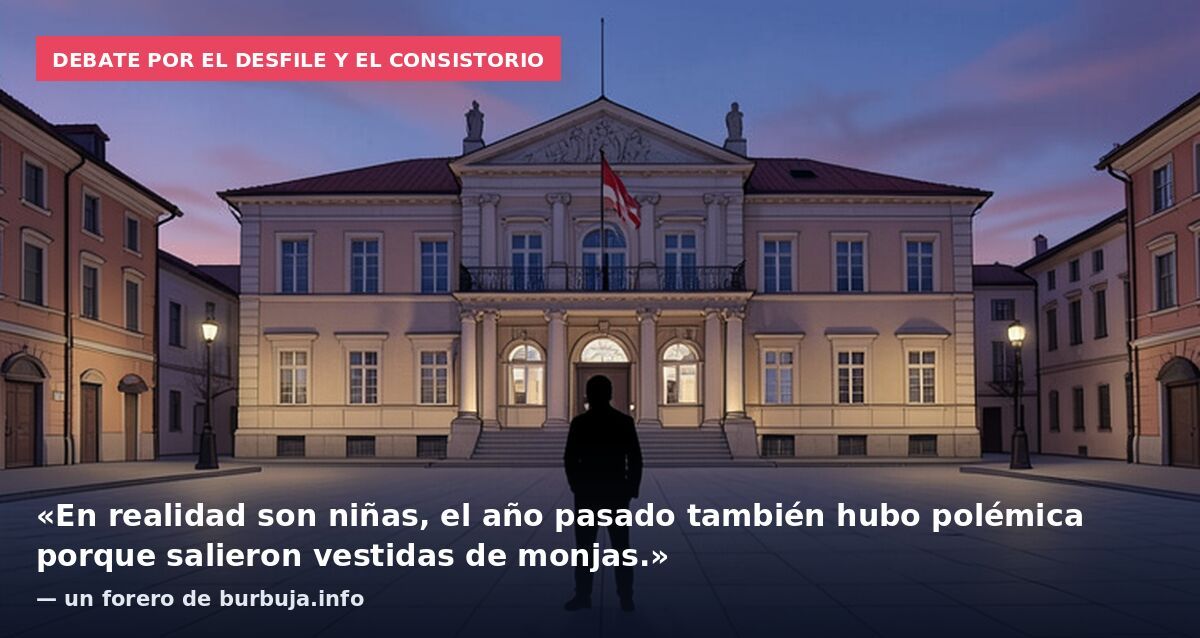 Debate por el desfile y el consistorio: «En realidad son niñas, el año pasado también hubo polémica porque salieron vestidas de monjas.» — un forero de burbuja.info
