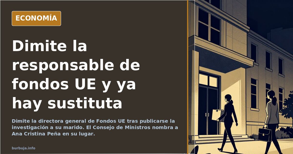 Dimite la directora de fondos UE por la investigación a su marido