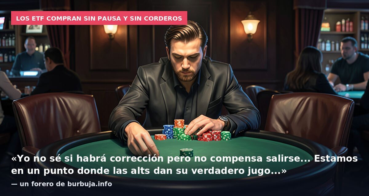 Los ETF compran sin pausa y sin corderos: «Yo no sé si habrá corrección pero no compensa salirse... Estamos en un punto donde las alts dan su verdadero jugo...» — un forero de burbuja.info