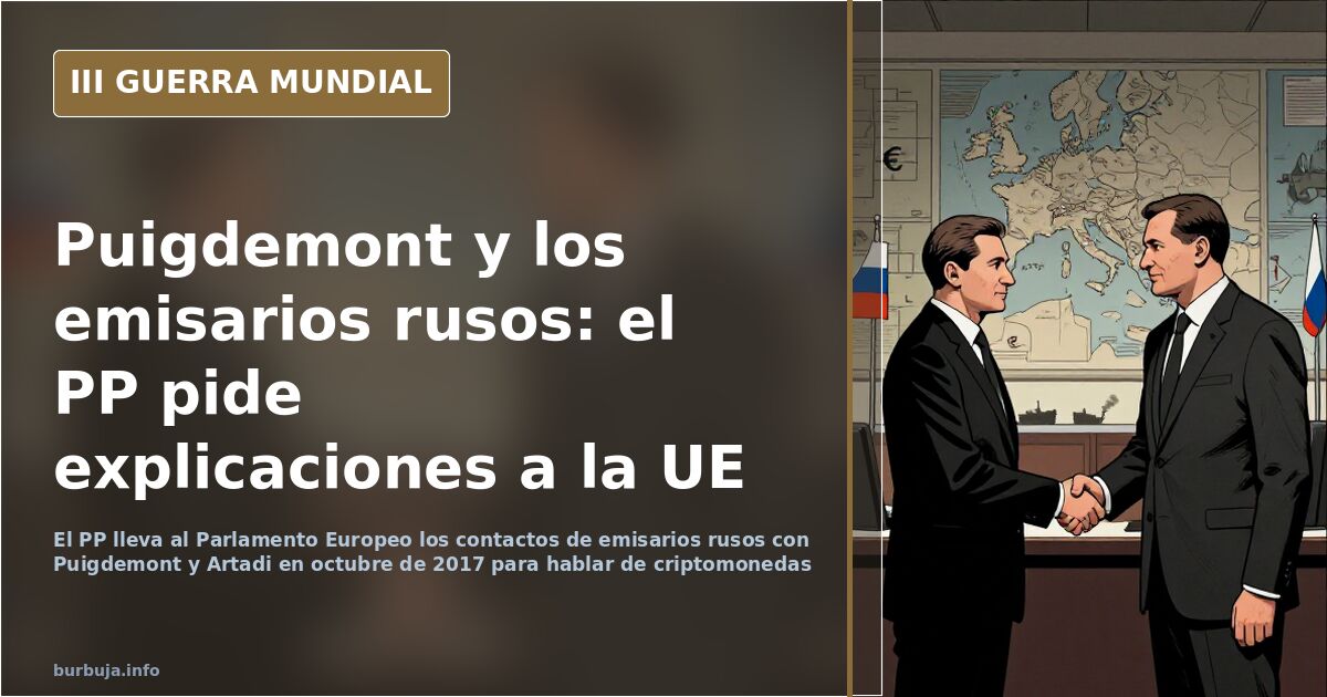 El PP lleva a la Eurocámara los contactos de Puigdemont con emisarios rusos