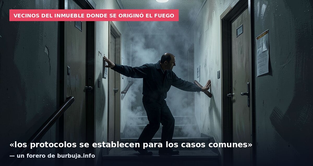 Vecinos del inmueble donde se originó el fuego: «los protocolos se establecen para los casos comunes» — un forero de burbuja.info