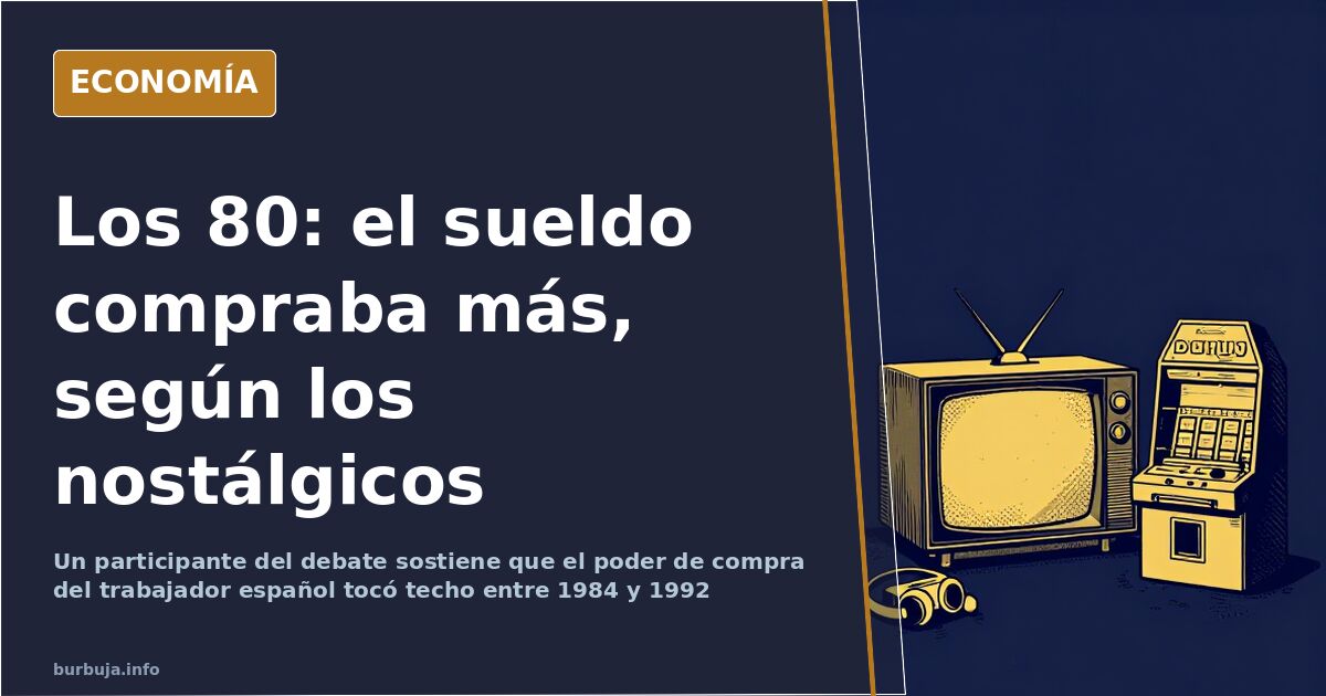 Un forero: «el poder de compra tocó techo entre 1984 y 1992»
