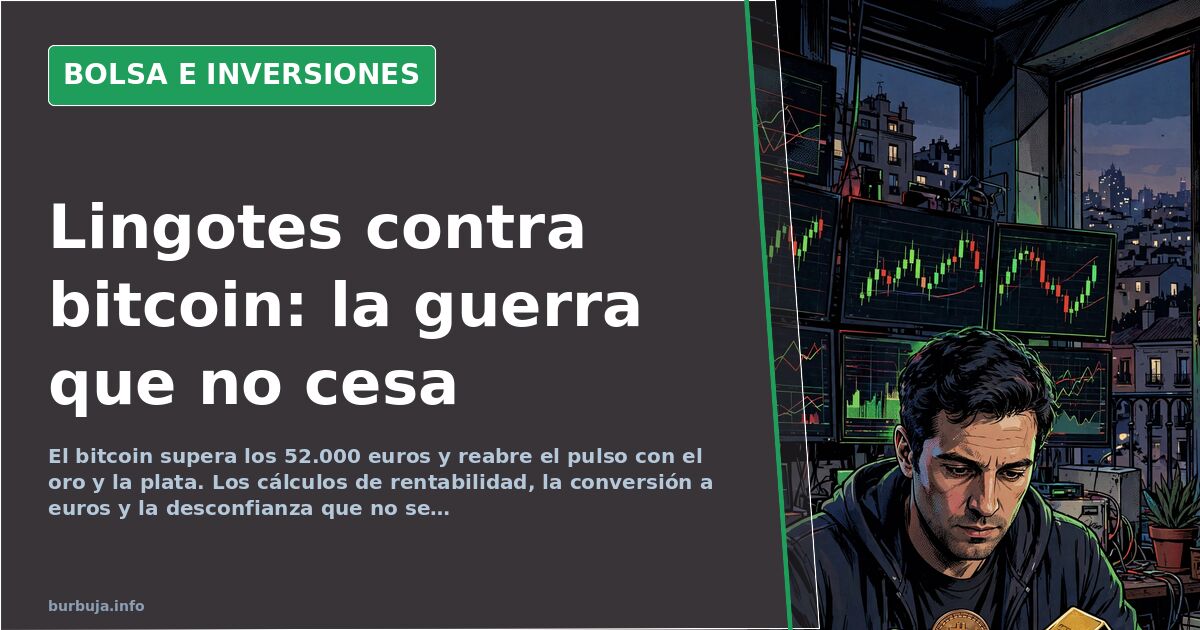 Oro y plata frente a bitcoin: el pulso que divide a los inversores