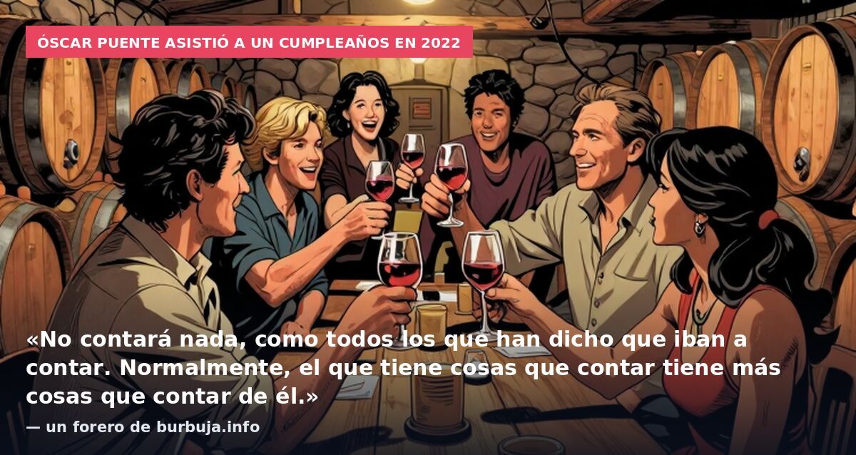 Óscar Puente asistió a un cumpleaños en 2022: «No contará nada, como todos los que han dicho que iban a contar. Normalmente, el que tiene cosas que contar tiene más cosas que contar de él.» — un forero de burbuja.info