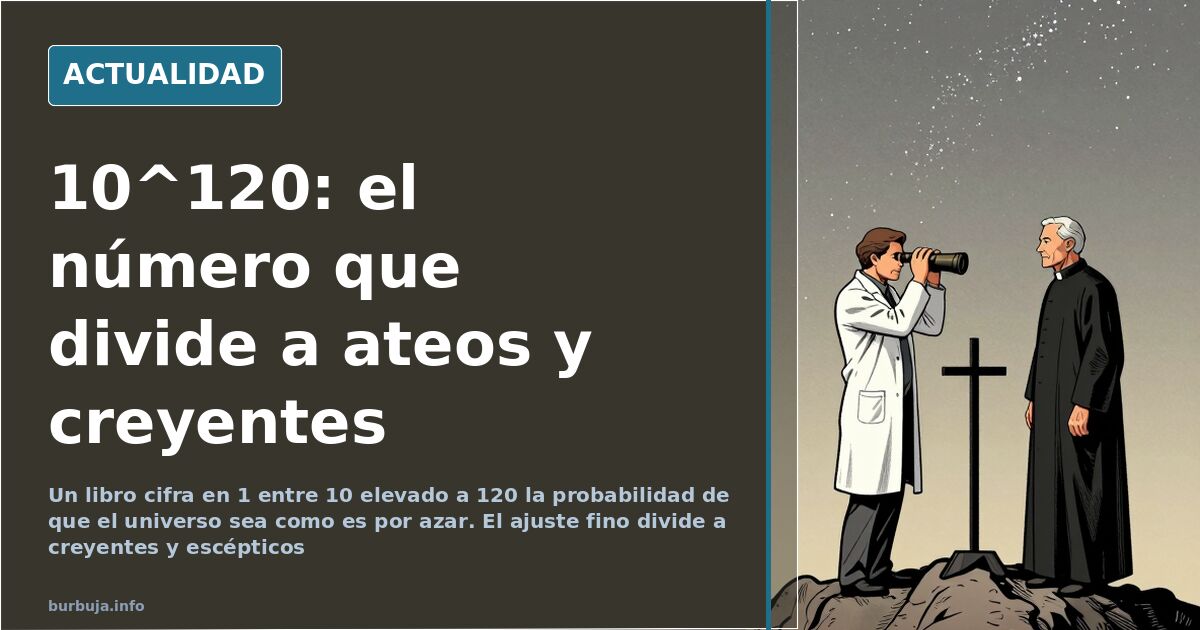 Ajuste fino del universo: 1 entre 10^120 y el pulso sobre Dios