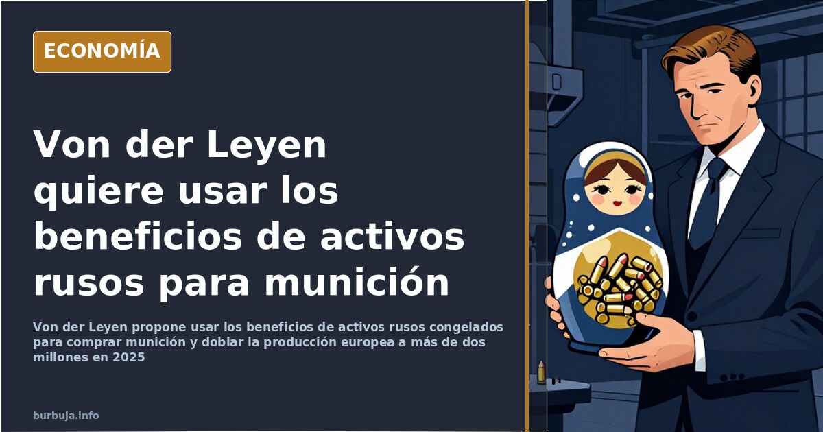 Von der Leyen quiere beneficios de activos rusos para munición