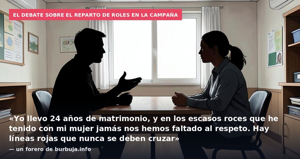 El debate sobre el reparto de roles en la campaña: «Yo llevo 24 años de matrimonio, y en los escasos roces que he tenido con mi mujer jamás nos hemos faltado al respeto. Hay líneas rojas que nunca se deben cruzar» — un forero de burbuja.info
