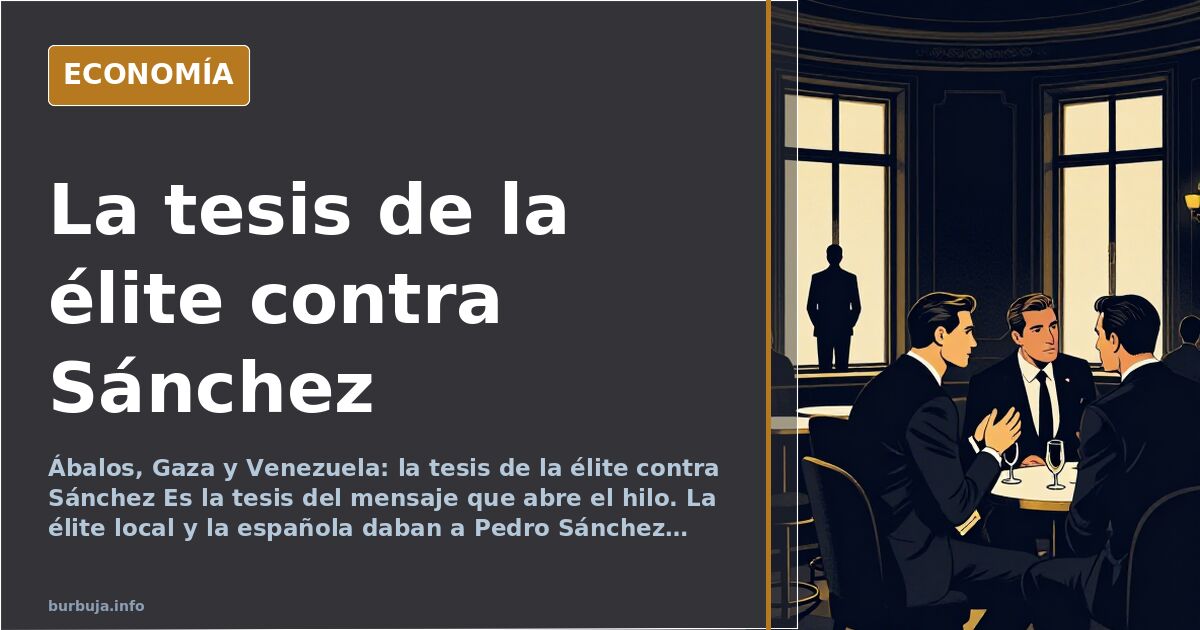 La ofensiva contra Sánchez: Ábalos, Gaza y el relato de la élite