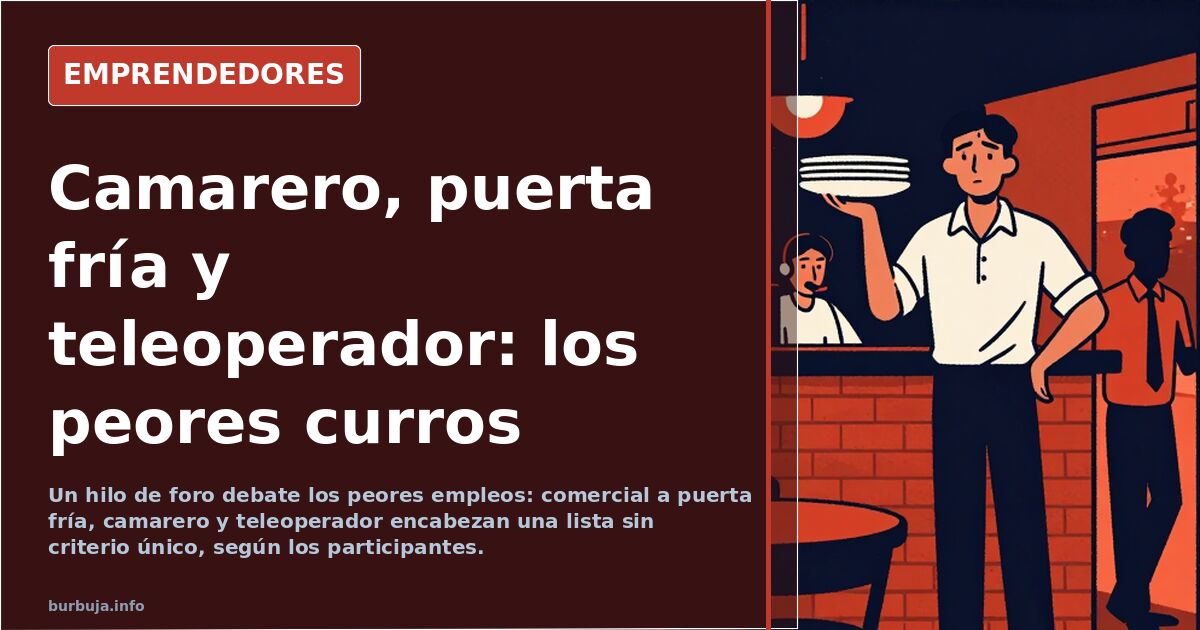 Ranking de los peores trabajos en España con camarero, comercial a puerta fría y teleoperador en los primeros puestos