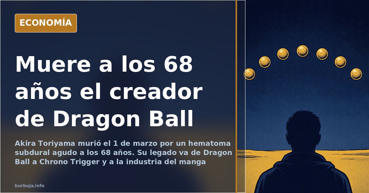 Akira Toriyama, creador de Dragon Ball, muere a los 68 años