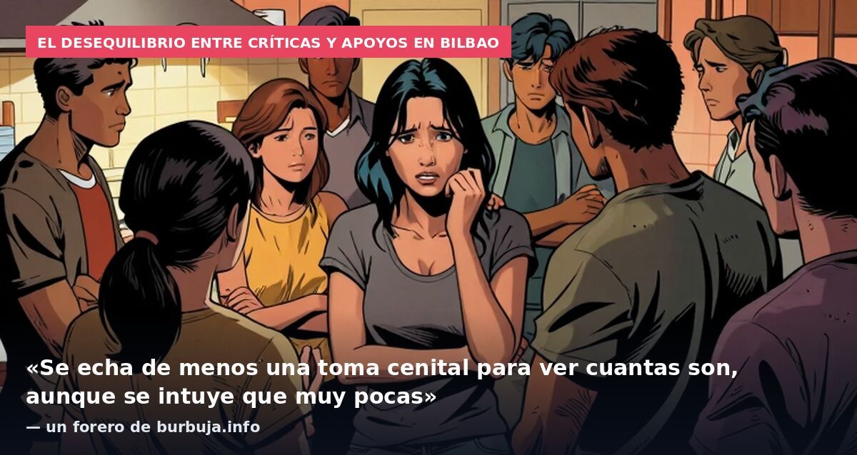 El desequilibrio entre críticas y apoyos en Bilbao: «Se echa de menos una toma cenital para ver cuantas son, aunque se intuye que muy pocas» — un forero de burbuja.info
