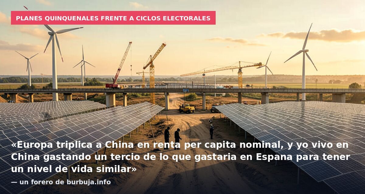 Planes quinquenales frente a ciclos electorales: «Europa triplica a China en renta per capita nominal, y yo vivo en China gastando un tercio de lo que gastaria en Espana para tener un nivel de vida similar» — un forero de burbuja.info