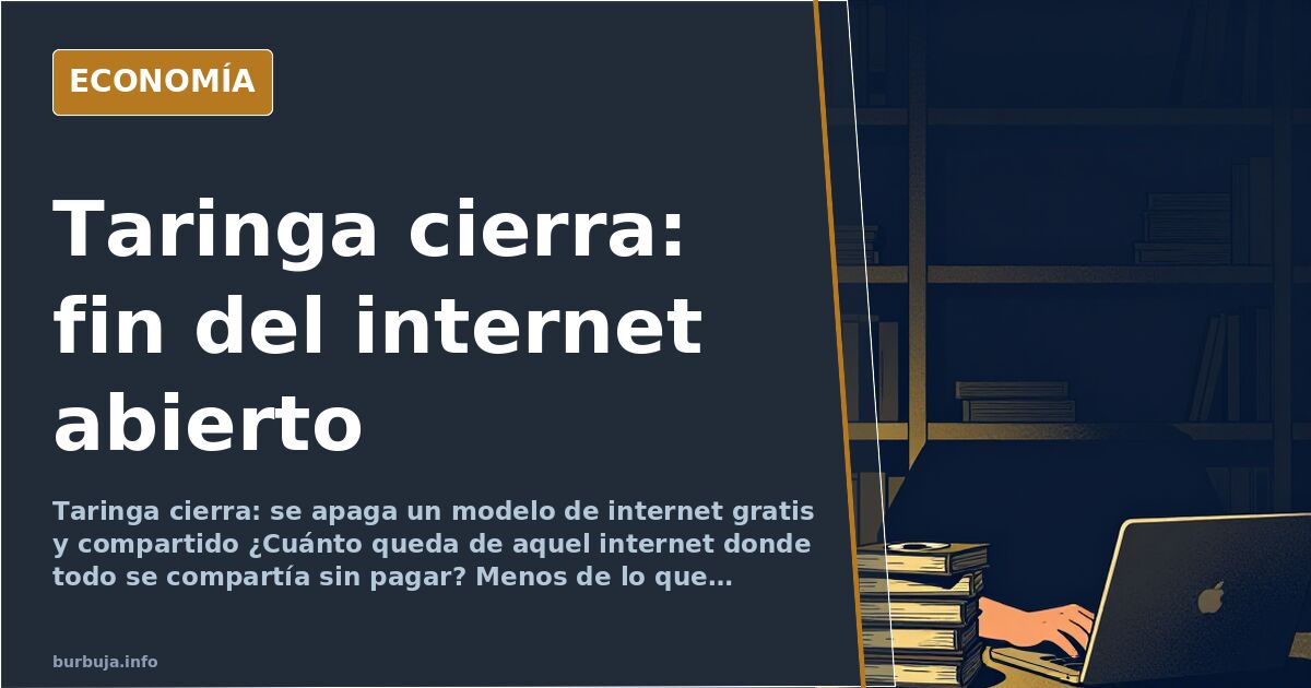 Taringa cierra: fin del internet abierto