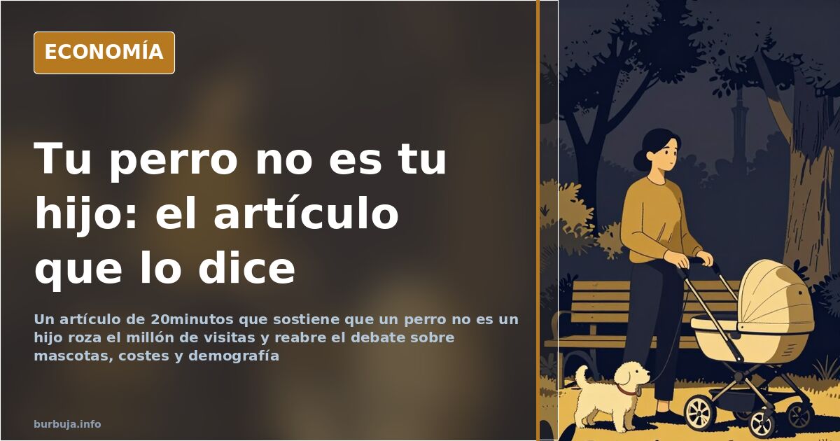 Tu perro no es tu hijo: casi un millón de visitas y polémica