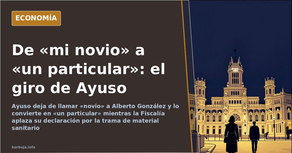 Ayuso convierte a su pareja en «un particular» ante el cerco judicial