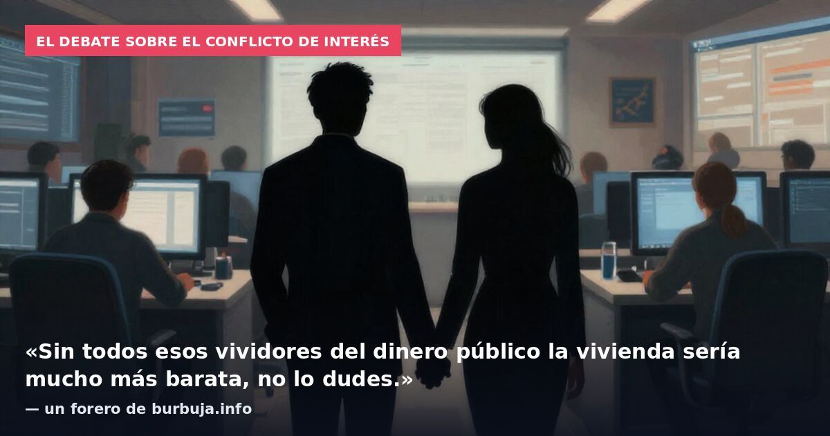 El debate sobre el conflicto de interés: «Sin todos esos vividores del dinero público la vivienda sería mucho más barata, no lo dudes.» — un forero de burbuja.info