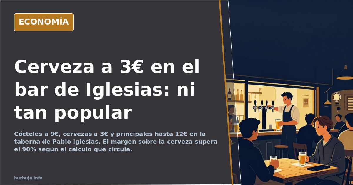 Cerveza a 3€ y cóctel a 9€ en el bar de Pablo Iglesias