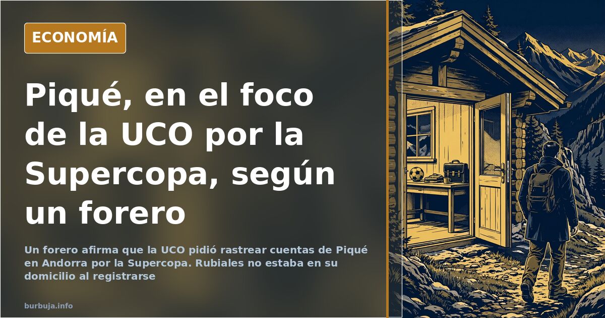 Piqué, en el foco de la UCO por la Supercopa, según un forero