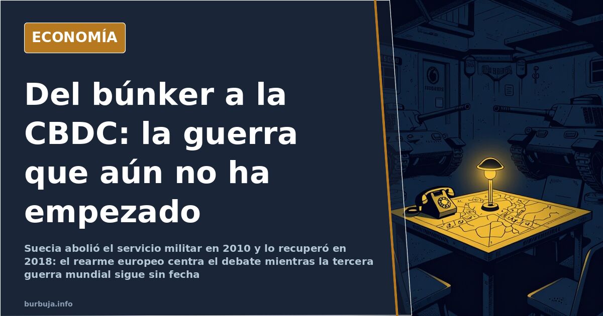 Rearme, servicio militar y CBDC: la guerra que aún no ha empezado