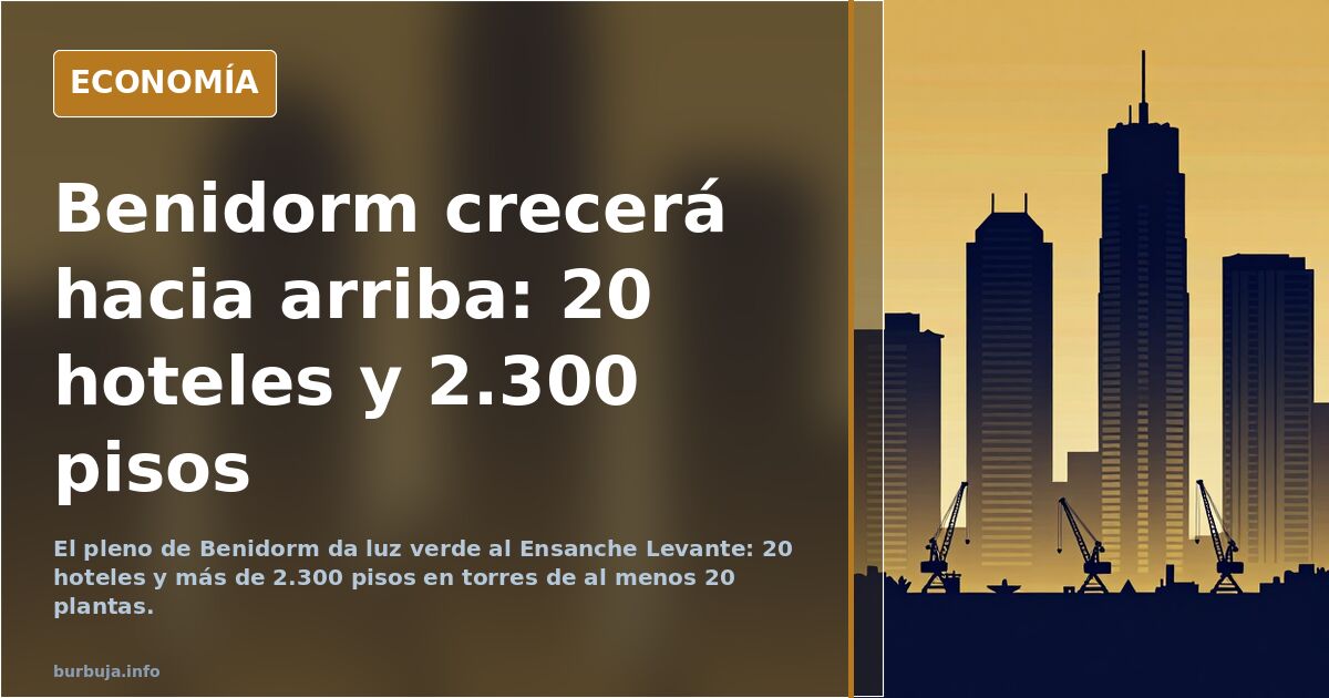 Benidorm dará luz verde a 20 hoteles y 2.300 pisos en torres