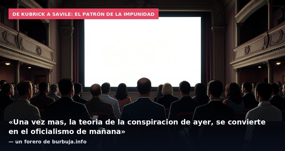 De Kubrick a Savile: el patrón de la impunidad: «Una vez mas, la teoria de la conspiracion de ayer, se convierte en el oficialismo de mañana» — un forero de burbuja.info