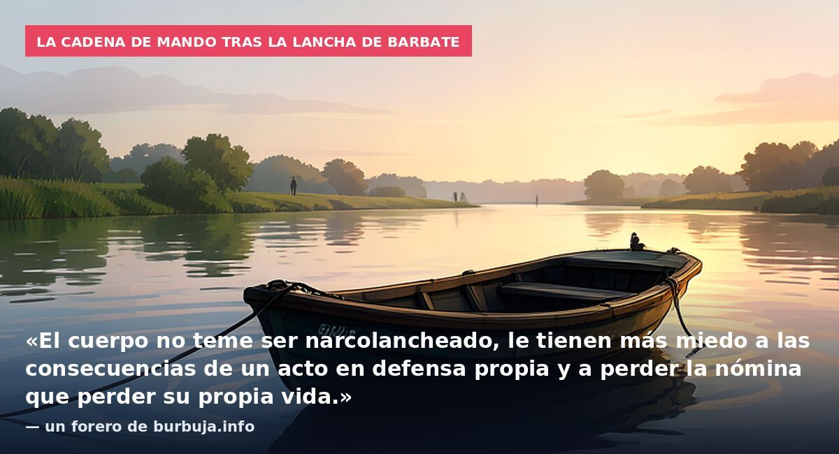 La cadena de mando tras la lancha de Barbate: «El cuerpo no teme ser narcolancheado, le tienen más miedo a las consecuencias de un acto en defensa propia y a perder la nómina que perder su propia vida.» — un forero de burbuja.info