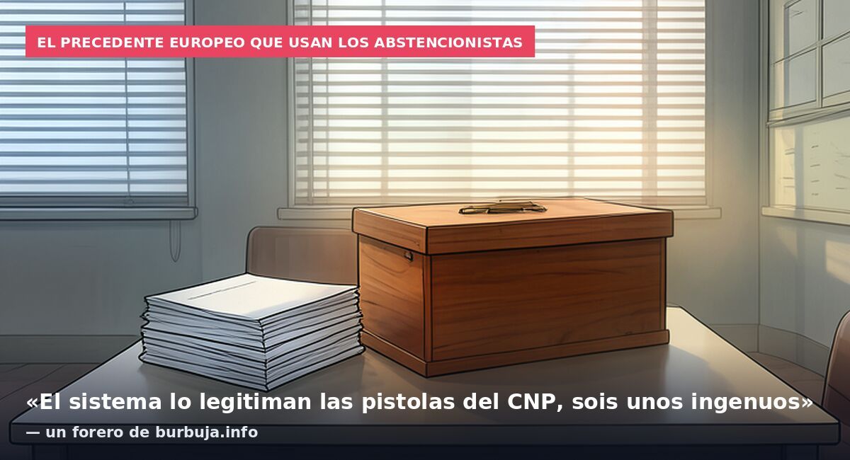 El precedente europeo que usan los abstencionistas: «El sistema lo legitiman las pistolas del CNP, sois unos ingenuos» — un forero de burbuja.info