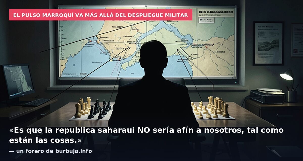 El pulso marroquí va más allá del despliegue militar: «Es que la republica saharaui NO sería afín a nosotros, tal como están las cosas.» — un forero de burbuja.info