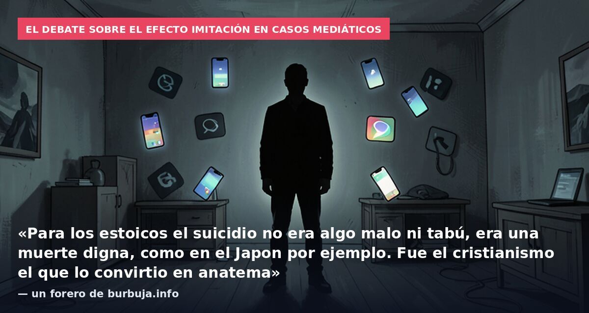 El debate sobre el efecto imitación en casos mediáticos: «Para los estoicos el suicidio no era algo malo ni tabú, era una muerte digna, como en el Japon por ejemplo. Fue el cristianismo el que lo convirtio en anatema» — un forero de burbuja.info