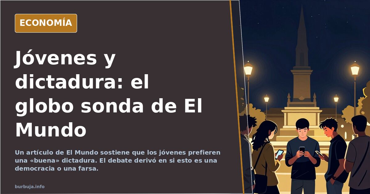 El Mundo lanza el debate: los jóvenes y la tentación de la dictadura