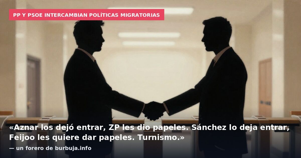 PP y PSOE intercambian políticas migratorias: «Aznar los dejó entrar, ZP les dio papeles. Sánchez lo deja entrar, Feijoo les quiere dar papeles. Turnismo.» — un forero de burbuja.info