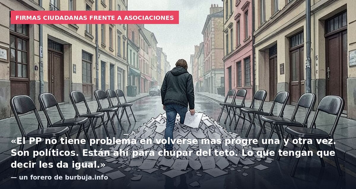 Firmas ciudadanas frente a asociaciones: «El PP no tiene problema en volverse mas progre una y otra vez. Son políticos. Están ahí para chupar del teto. Lo que tengan que decir les da igual.» — un forero de burbuja.info