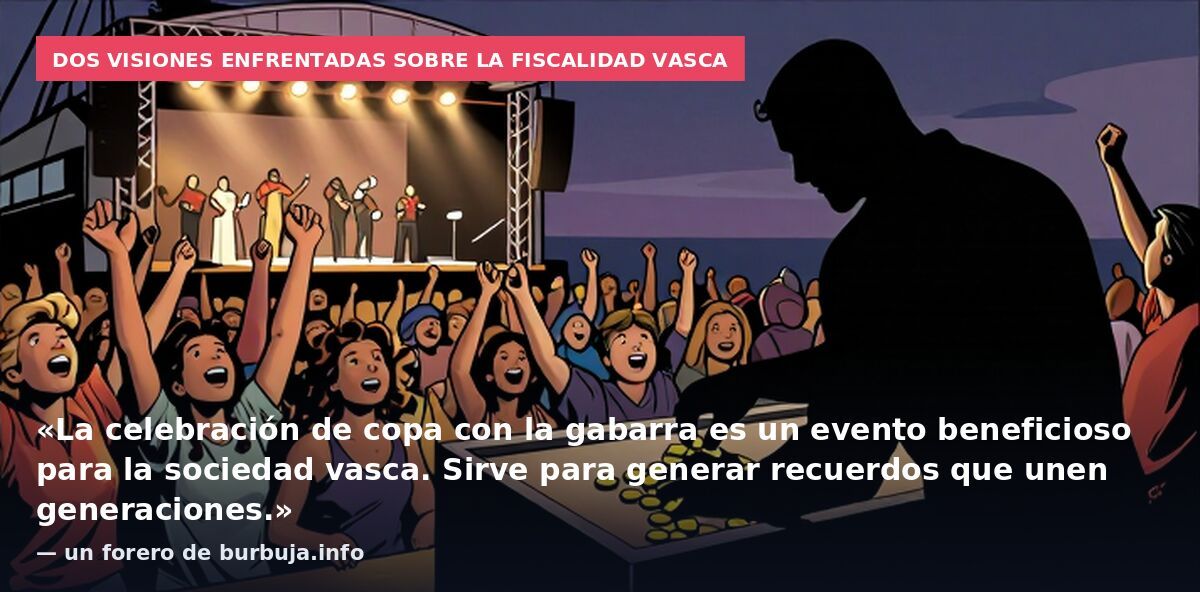 Dos visiones enfrentadas sobre la fiscalidad vasca: «La celebración de copa con la gabarra es un evento beneficioso para la sociedad vasca. Sirve para generar recuerdos que unen generaciones.» — un forero de burbuja.info